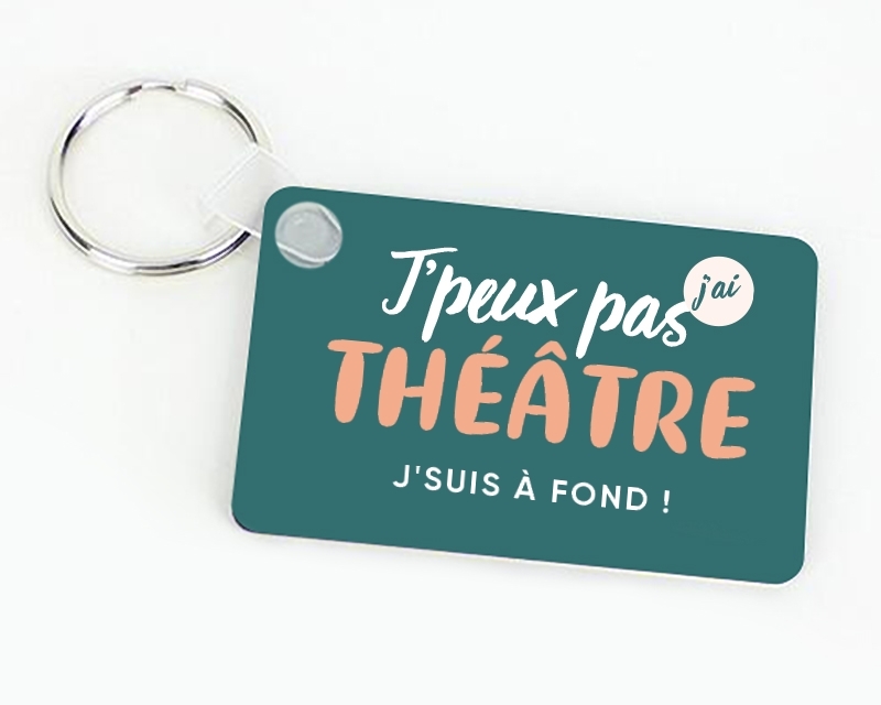 Porte-clef personnalisable - J'peux pas j'ai théâtre