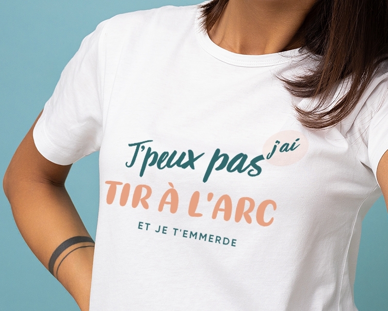 Tee shirt personnalisé femme - J'peux pas j'ai tir à l'arc