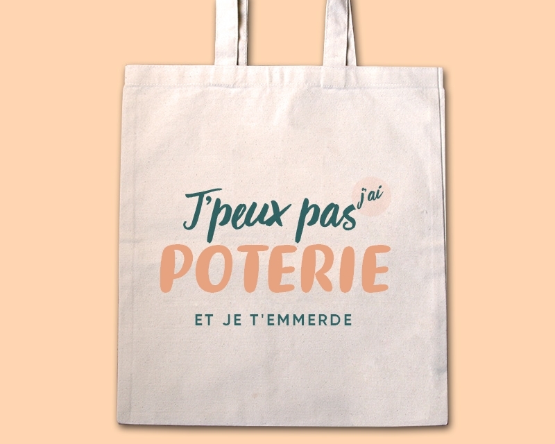 Tote bag personnalisable - J'peux pas j'ai poterie